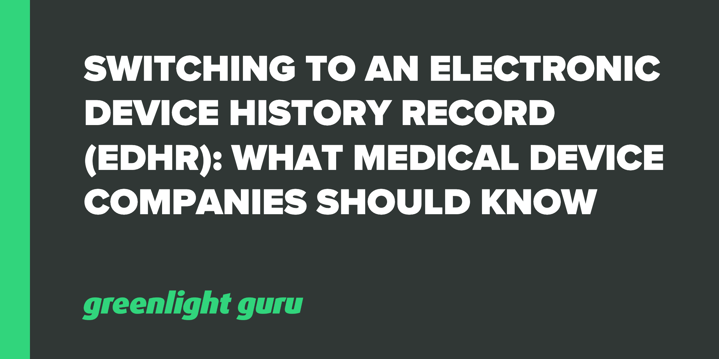 Electronic Device History Record (eDHR) What You Should Know